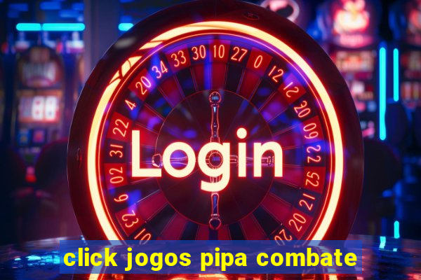 click jogos pipa combate